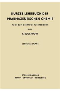 Kurzes Lehrbuch Der Pharmazeutischen Chemie