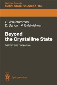 Beyond the Crystalline State