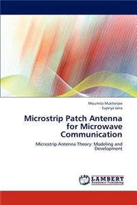 Microstrip Patch Antenna for Microwave Communication