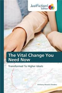 Vital Change You Need Now