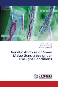 Genetic Analysis of Some Maize Genotypes under Drought Conditions