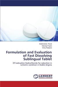 Formulation and Evaluation of Fast Dissolving Sublingual Tablet