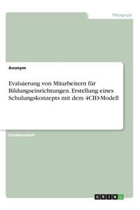 Evaluierung von Mitarbeitern für Bildungseinrichtungen. Erstellung eines Schulungskonzepts mit dem 4CID-Modell