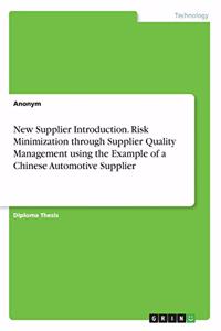 New Supplier Introduction. Risk Minimization through Supplier Quality Management using the Example of a Chinese Automotive Supplier