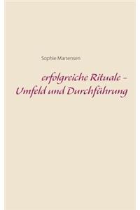 erfolgreiche Rituale - Umfeld und Durchführung