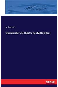 Studien über die Klöster des Mittelalters