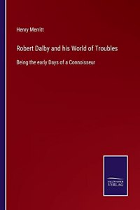 Robert Dalby and his World of Troubles