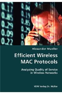 Efficient Wireless MAC Protocols- Analyzing Quality of Service in Wireless Networks