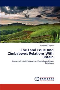 Land Issue And Zimbabwe's Relations With Britain