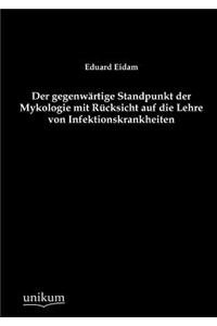 gegenwärtige Standpunkt der Mykologie mit Rücksicht auf die Lehre von Infektionskrankheiten
