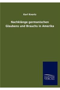 Nachklänge germanischen Glaubens und Brauchs in Amerika