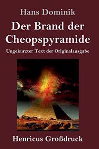 Der Brand der Cheopspyramide (Großdruck)