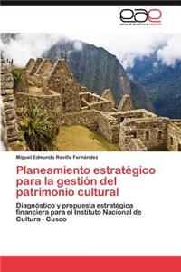 Planeamiento Estrategico Para La Gestion del Patrimonio Cultural