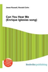 Can You Hear Me (Enrique Iglesias Song)