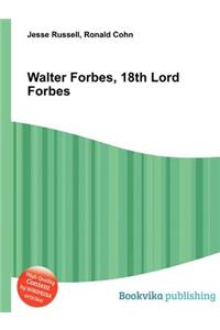 Walter Forbes, 18th Lord Forbes