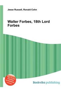 Walter Forbes, 18th Lord Forbes