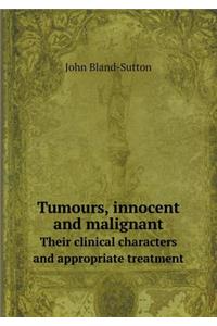 Tumours, Innocent and Malignant Their Clinical Characters and Appropriate Treatment