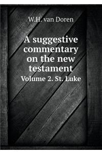 A Suggestive Commentary on the New Testament Volume 2. St. Luke