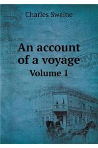 An account of a voyage Volume 1