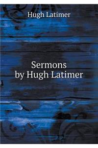 Sermons by Hugh Latimer