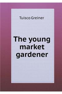 The Young Market Gardener