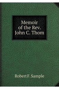 Memoir of the Rev. John C. Thom