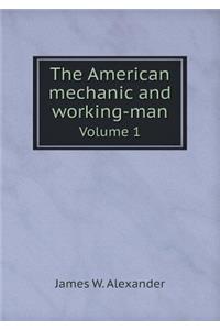 The American Mechanic and Working-Man Volume 1