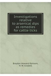 Investigations Relative to Arsenical Dips as Remedies for Cattle Ticks