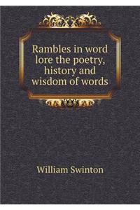 Rambles in Word Lore the Poetry, History and Wisdom of Words