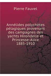 Annélides polychètes pélagiques provenant des campagnes des yachts Hirondelle et Princesse-Alice 1885-1910