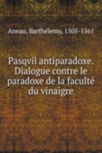 Pasqvil antiparadoxe. Dialogue contre le paradoxe de la faculte du vinaigre