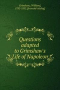 Questions adapted to Grimshaw's Life of Napoleon