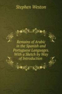 Remains of Arabic in the Spanish and Portuguese Languages.