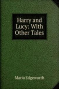 Harry and Lucy: With Other Tales