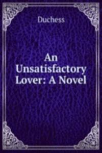 Unsatisfactory Lover: A Novel