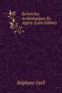 Recherches Archeologiques En Algerie (Latin Edition)