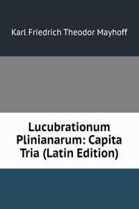 Lucubrationum Plinianarum: Capita Tria (Latin Edition)