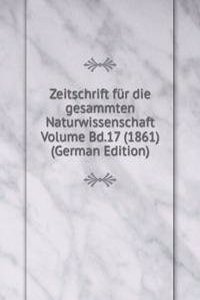 Zeitschrift fur die gesammten Naturwissenschaft Volume Bd.17 (1861) (German Edition)