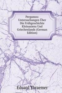 Pergamos: Untersuchungen Uber Die Fruhgeschichte Kleinasiens Und Griechenlands (German Edition)