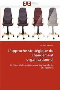 L'Approche Strategique Du Changement Organisationnel