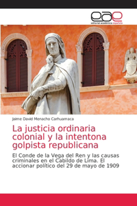 justicia ordinaria colonial y la intentona golpista republicana