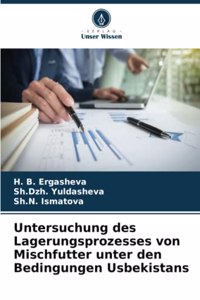 Untersuchung des Lagerungsprozesses von Mischfutter unter den Bedingungen Usbekistans