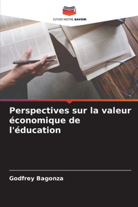 Perspectives sur la valeur économique de l'éducation