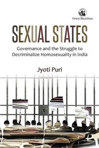 Sexual States: Governance and the Struggle to Decriminalize Homosexuality in India