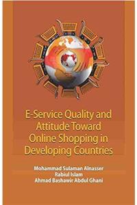 E-SERVICE QUALITY AND ATTITUDE TOWARD ONLINE SHOPPING IN DEVELOPING COUNTRIES: Study of Malaysia and Saudi Arabia