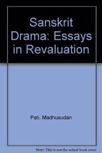 Sanskrit Drama : Essays In Revaluation