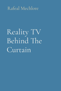 Reality TV Behind The Curtain