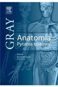 Anatomia Gray. Pytania Testowe. Tom 1