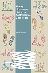 Fisica y biomecanica clinica para fisioterapeutas y podologos