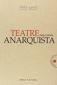 Teatre anarquista: Felip Cortiella (Textos a part (teatre reunit)) (Catalan Edition)